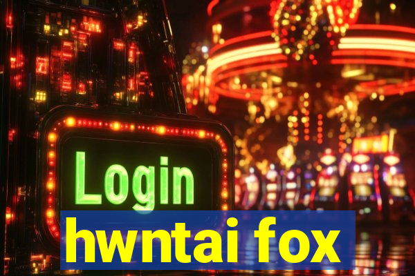 hwntai fox